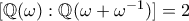 [\mathbb{Q}(\omega):\mathbb{Q}(\omega + \omega^{-1})]=2