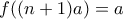 \displaystyle{f((n+1)a)=a}