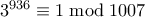 3^{936} \equiv 1 \bmod 1007