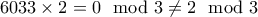 6033\times 2 = 0 \mod 3 \ne 2 \mod 3