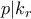 p|k_r