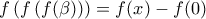 f\left(f\left(f(\beta)\right)\right)=f(x)-f(0)