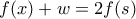 f(x)+w=2f(s)