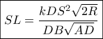 \boxed{SL = \frac{{kD{S^2}\sqrt {2R} }}{{DB\sqrt {AD} }}}
