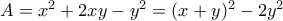 A=x^2+2xy-y^2=(x+y)^2-2y^2