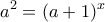 \displaystyle{a^2=(a+1)^x}