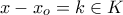 x-x_{o}=k\in K