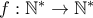 f : \mathbb N^*\rightarrow \mathbb N^*