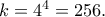  k=4^4=256.