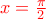 \color{red}x=\frac{\pi}{2}\color{black}