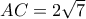 AC = 2\sqrt 7 AC = 2\sqrt 7