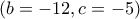 (b=-12, c=-5)