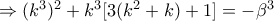 \Rightarrow (k^3)^2+k^3[3(k^2+k)+1]=-\beta ^3