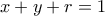 x+y+r=1