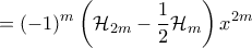 \displaystyle{= (-1)^m \left ( \mathcal{H}_{2m} - \frac{1}{2} \mathcal{H}_m \right ) x^{2m}}