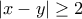 \displaystyle{|x-y|\geq 2}