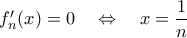 f^{\prime}_{n}(x)=0\quad\Leftrightarrow\quad x=\dfrac{1}{n}