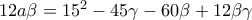 12a\beta ={{15}^{2}}-45\gamma -60\beta +12\beta \gamma