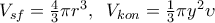 V_{sf}  = \frac{4}{3}\pi r^3 ,\;\;V_{kon}  = \frac{1}{3}\pi y^2 \upsilon