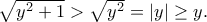 \sqrt{y^2+1}>\sqrt{y^2}=\left|y \right|\geq y.