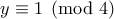 y\equiv 1 \pmod{4}