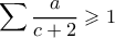 \displaystyle \sum \dfrac{a}{c+2} \geqslant 1