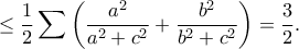\displaystyle{\leq \frac{1}{2}\sum \left(\frac{a^2}{a^2+c^2}+\frac{b^2}{b^2+c^2}\right)=\frac{3}{2}.} \displaystyle{\leq \frac{1}{2}\sum \left(\frac{a^2}{a^2+c^2}+\frac{b^2}{b^2+c^2}\right)=\frac{3}{2}.}