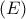 \left( E \right)