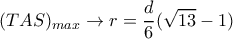 \displaystyle{
(TAS)_{max} \rightarrow r= {d \over 6}(\sqrt{13}-1)
} \displaystyle{
(TAS)_{max} \rightarrow r= {d \over 6}(\sqrt{13}-1)
}