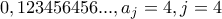 0,123456456..., a_j=4, j=4 0,123456456..., a_j=4, j=4