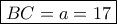 \boxed{BC = a = 17}