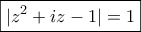 \displaystyle{\boxed{|z^2+iz-1|=1}}