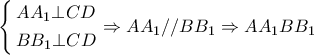 \displaystyle{ 
\left\{ \begin{gathered} 
  AA_1  \bot CD \\  
  BB_1  \bot CD \\  
\end{gathered}  \right. \Rightarrow AA_1 //BB_1  \Rightarrow AA_1 BB_1  
}