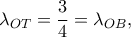 \displaystyle {\lambda _{OT}} = \frac{3}{4} = {\lambda _{OB}},