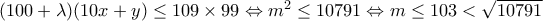 (100+\lambda)(10x+y) \leq 109 \times 99 \Leftrightarrow m^2 \leq 10791 \Leftrightarrow m \leq 103 < \sqrt{10791}