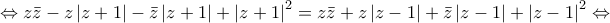 \displaystyle{ \Leftrightarrow z\bar z - z\left| {z + 1} \right| - \bar z\left| {z + 1} \right| + {\left| {z + 1} \right|^2} = z\bar z + z\left| {z - 1} \right| + \bar z\left| {z - 1} \right| + {\left| {z - 1} \right|^2} \Leftrightarrow }