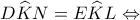 \displaystyle D\widehat KN = E\widehat KL \Leftrightarrow 
