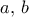 a,\,b 