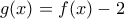 g(x)=f(x)-2