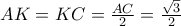 AK=KC=\frac{AC}{2}=\frac{\sqrt{3}}{2}