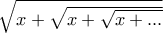 \sqrt{x+\sqrt{x+\sqrt{x+...}}}