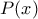 \displaystyle  P(x)