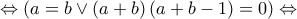\Leftrightarrow \left( {a = b \vee \left( {a + b} \right)\left( {a + b - 1} \right) = 0} \right) \Leftrightarrow \Leftrightarrow \left( {a = b \vee \left( {a + b} \right)\left( {a + b - 1} \right) = 0} \right) \Leftrightarrow