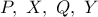 P,\ X,\ Q,\ Y