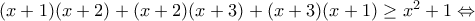 (x+1)(x+2)+(x+2)(x+3)+(x+3)(x+1)\geq x^2+1\Leftrightarrow