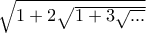 \sqrt{1+2\sqrt{1+3\sqrt{...}}}