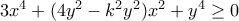 3x^{4}+(4y^{2}-k^{2}y^{2})x^{2}+y^{4}\geq 0
