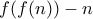 f(f(n)) - n