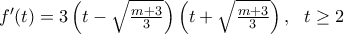 f^{\prime}(t)=3\left(t-\sqrt{\frac{m+3}{3}}\right)\left(t+\sqrt{\frac{m+3}{3}}\right), \ \ t\geq 2
