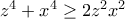 z^4+x^4\geq 2z^2x^2 z^4+x^4\geq 2z^2x^2